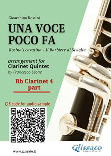 Bb Clarinet 4 part of "Una voce poco fa" for Clarinet Quintet: Rosina's cavatina "Il Barbiere di Siviglia" (Una voce poco fa - Clarinet Quintet)